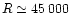 $R \simeq 45\,000$