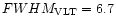 $FWHM_{\rm VLT} = 6.7$