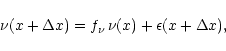 \begin{displaymath}%
\nu(x + \Delta x) = f_{\nu}\,\nu(x) + \epsilon(x + \Delta x),
\end{displaymath}