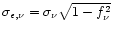 $\sigma_{\epsilon,\nu} = \sigma_\nu\sqrt{1 - f^2_{\nu}}$