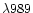 $\lambda989$