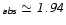$_{\mathsfsl{abs}} \simeq {\mathsfsl{1.94}}$
