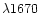 $\lambda1670$