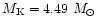 $M_{\rm K} = 4.49~M_{\odot}$