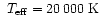 $~T_{\rm eff} = 20\,000~{\rm K}$