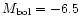 $M_{\rm bol} = -6.5$