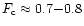 $F_{\rm c} \approx 0.7{-}0.8$