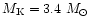 $M_{\rm K} = 3.4~M_{\odot}$