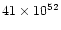 $41\times 10^{52}$
