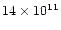 $14\times 10^{11}$