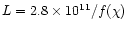 $L = 2.8\times 10^{11}/f(\chi)$