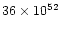 $36\times10^{52}$