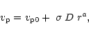 \begin{displaymath}v_{\rm p} = v_{\rm p0} + \;\sigma\;D\;r^a,
\end{displaymath}