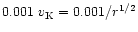 $0.001~v_{\rm K}=0.001/r^{1/2}$