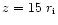 $z=15~r_{\rm i}$