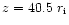 $z=40.5~r_{\rm i}$