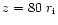 $z=80~r_{\rm i}$