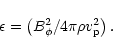 \begin{displaymath}
\epsilon = \left ( B^2_{\phi} / 4 \pi \rho v^2_{\rm p} \right ).
\end{displaymath}