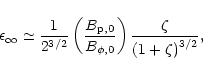 \begin{displaymath}
\epsilon_{\infty} \simeq \frac {1} {2^{3/2}} \left (\frac {B...
...0}} \right )
\frac {\zeta} {\left ( 1 + \zeta \right )^{3/2}},
\end{displaymath}