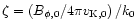 $\zeta = \left (B_{\phi,0}/4 \pi v_{\rm K,0} \right )/ k_0$