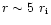 $r \sim 5~r_{\rm i}$