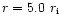 $r=5.0~r_{\rm i}$