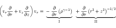 \begin{displaymath}\left ( v_r \frac{\partial} {\partial r} + v_z \frac {\partia...
...tial} {\partial r} \left ( r^2 + z^2 \right )^{-1/2}}_{\rm II}
\end{displaymath}