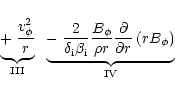 \begin{displaymath}\hskip 2.55 cm\underbrace{+\; \frac{v_{\phi}^2} {r}}_{\rm III...
...c{\partial}
{\partial r} \left ( r B_{\phi} \right )}_{\rm IV}
\end{displaymath}