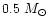 $0.5 ~M_{\odot}$