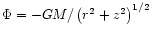 $\Phi =-GM/\left( r^2+z^2\right) ^{1/2}$