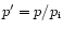 $p^{\prime }=p/p_{\rm i}$