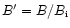 $B^{\prime }=B/B_{\rm i}$