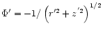 $\Phi ^{\prime }=-1/\left( r^{\prime 2}+z^{^{\prime }2}\right) ^{1/2}$
