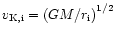 $v_{{\rm K},{\rm i}}=\left( GM/r_{\rm i}\right) ^{1/2}$