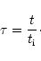\begin{displaymath}\tau =\frac t{t_{\rm i}} \cdot
\end{displaymath}