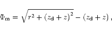 \begin{displaymath}\Phi_{\rm m} = \sqrt {r^2+\left( z_{\rm d}+z \right)^2}- \left( z_{\rm d}+z \right),
\end{displaymath}