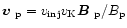 $\mbox{\boldmath$v$ }_{\rm p}=v_{\rm inj} v_{\rm K} \mbox{\boldmath$B$ }_{\rm p}/B_{\rm p}$