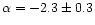 $\alpha=-2.3\pm0.3$