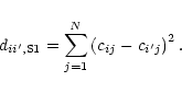 \begin{displaymath}d_{ii',\rm S1}=\sum_{j=1}^N \left(c_{ij}-c_{i'j}\right)^2.
\end{displaymath}