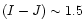 ${(I-J)}\sim 1.5$