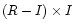 $(R-I) \times I$