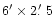 $6'\times2\hbox{$.\mkern-4mu^\prime$ }5$