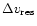 $\Delta v_{\rm res}$