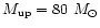 $M_{\rm up}=80~M_{\odot}$