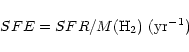 \begin{displaymath}{SFE = SFR/M({\rm H}_2)~({\rm yr^{-1}})}
\end{displaymath}