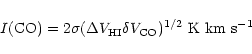 \begin{displaymath}{I({\rm CO})=2 \sigma (\Delta V_{\rm HI} \delta V_{\rm CO})^{1/2} ~{\rm K~km~s^{-1}}}
\end{displaymath}
