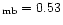 $_{\rm mb}=0.53$