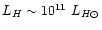 $L_H \sim 10^{11}~L_{H\odot}$