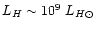 $L_H \sim 10^{9}~L_{H\odot}$