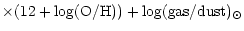$\displaystyle \times (12 + \log({\rm O/H})) + \log({\rm gas/dust})_{\odot}$
